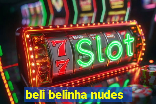 beli belinha nudes